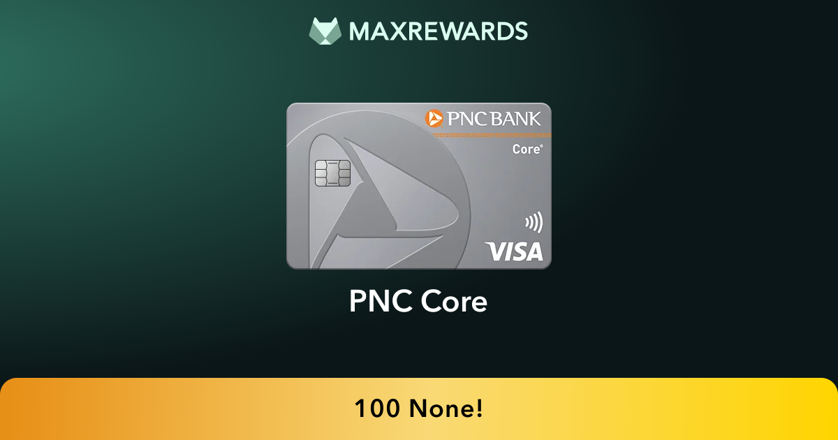 PNC Core® Review: Benefits | MaxRewards